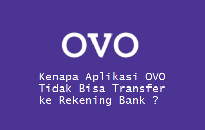 Kenapa OVO Tidak Bisa Transfer ke Rekening Bank ?